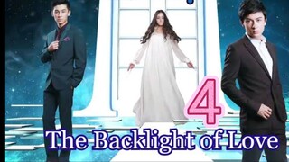 EP.4 THE BACKLIGHT OF LOVE ENG-SUB