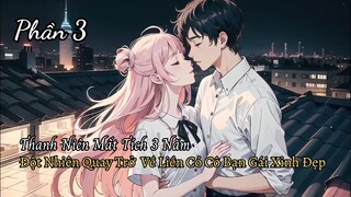 Thanh Niên Đột Nhiên Mất Tích 3 Năm Quay Về Tìm Người Yêu Là Hoa Khôi Của Trường Đại Học