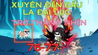 76-77/ Xuyên Đến Đấu La Đại Lục Thành 1 Con Nhện, Có Hệ Thống Đa Tử Nhiều Phúc Làm Trùm Sò. B Sub.