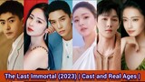 Chinese Drama : The Last Immortal (2023) | Cast and Real Ages | Zhao Lu Si, Wang An Yu, Ying Er,...