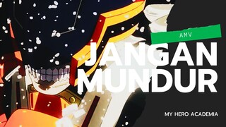 AMV l MY HERO ACADEMIA l JANGAN MUNDUR