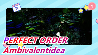 [PERFECT ORDER] ED Ambivalentidea (full ver.)_1