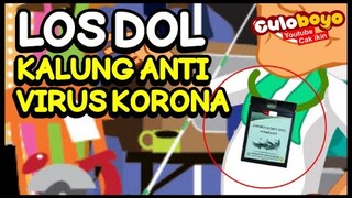LOS DOL X KALUNG ANTI VIRUS KORONA | Culoboyo - Kartun Lucu