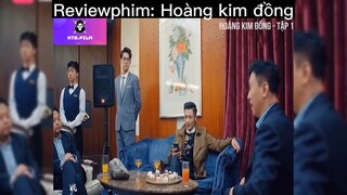Tóm tắt phim: Hoàng kim đồng p4 #reviewphimhay