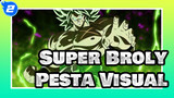 Nikmati Pesta Visual Ini! | Dragon Ball Super: Broly_2