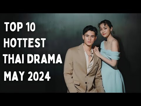 10 Hottest Thai Lakorn release in May 2024 | Thai Drama 2024