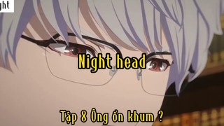 Night head_Tập 8 Ông ổn khum ?