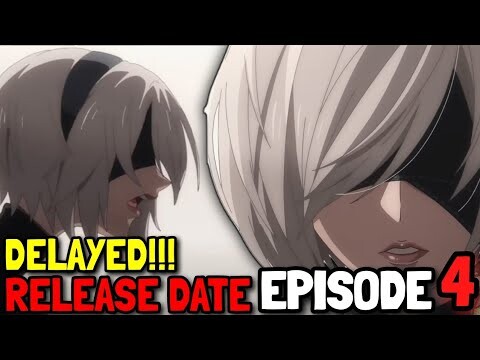 NieR:Automata  Episode 4 Delayed!!!