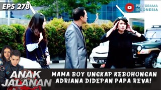 MAMA BOY UNGKAP KEBOHONGAN ADRIANA DIDEPAN PAPA REVA! - ANAK JALANAN