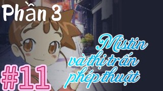 [THUYẾT MINH] Mistin Và Thị Trấn Phép Thuật Phần 3-Tập 11:  Người Biến Hình Biến Mất
