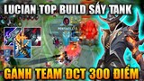 [LMHT Tốc Chiến] Lucian Top Build Sấy Tank Gánh Nguyên Team Đại Cao Thủ 300 Điểm Cực Căng