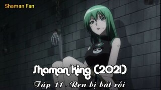 Shaman King (2021) Tập 11 - Ren bị bắt rồi