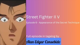 Street Fighter II V (Tagalog) Episode 6 - Appearance of the Secret Technique