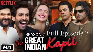 The Great Indian Kapil Show Season 2 Episode 7 | The Great Indian Kapil Show | Hindi Comedy Show