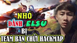 NHỎ CẦM ELSU BỊ TEAM BẠN CHỬI HACKMAP VÀ CÁI KẾT