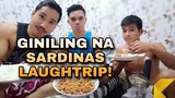 GINILING NA SARDINAS LAUGHTRIP!