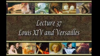 37. Louis XIV and Versailles