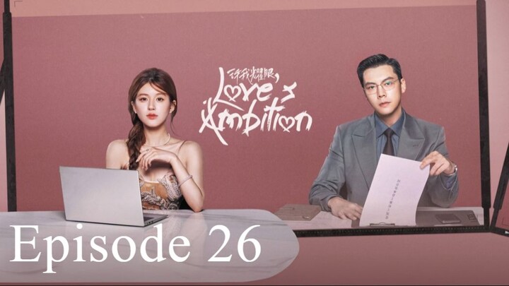 Love's Ambition Episode 26 (eng sub)