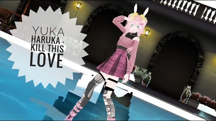 MMD Dance Yuka Haruka - Kill This Love