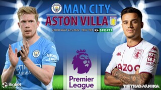 NGOẠI HẠNG ANH | Man City vs Aston Villa (22h ngày 22/5) trực tiếp K+SPORTS 1. NHẬN ĐỊNH BÓNG ĐÁ ANH