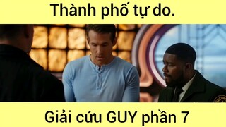 Thành phố tự do giải cứu GUY siêu kịch tính phần 7