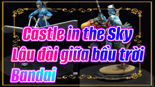 [Castle in the Sky-Lâu đài giữa bầu trời] Bản mẫu hình ảnh Bandai lúc đầu