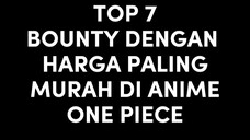 Ini bounty apa gorengan?! 🤣🤣 || TOP 7 BOUNTY DENGAN HARGA PALING MURAH DI ANIME ONE PIECE