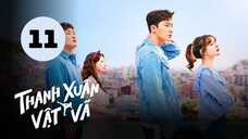 Tập 11 - Lồng Tiếng| Thanh Xuân Vật Vã - Fight for My Way (Park Seo Jun, Kim Ji Won).