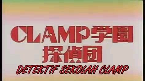 Clamp Gakuen Tanteidan Episode 6(Sub Indo)