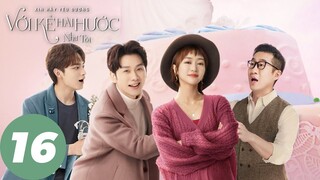 [VIETSUB] Xin Hãy Yêu Đương Với Kẻ Hài Hước Như Tôi - Tập 16 | WeTV