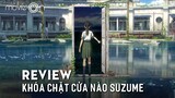 SUZUME NO TOJIMARI có vượt qua cái bóng của Your Name? | MovieOn Review
