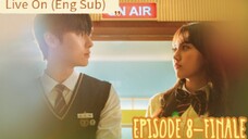 SEASON 1- EP. 8 [FINALE]| Live On (2020) Eng Sub