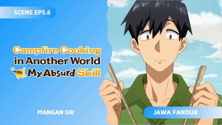 [FANDUB JAWA] Mangan Sik - Campfire Cooking in Another World with My Absurd Skill