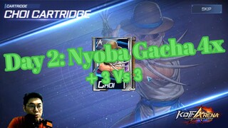 Day 2: Gacha 4x + Nyoba  3 vs 3 [KOF Arena]