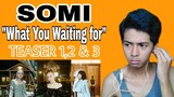 SOMI - "What You Waiting For" TEASER 1, 2 & 3 REACTION VIDEO