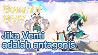 Jika Venti adalah antagonis [Genshin, GMV]