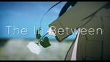 【Kyoani AMV】The In Between
