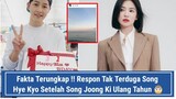 Fakta Terungkap !! Respon Tak Terduga Song Hye Kyo Setelah Song Joong Ki Ulang Tahun 🎂