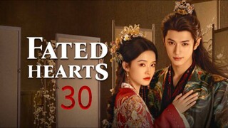 Eps 30 || 𝔽𝕒𝕥𝕖𝕕 ℍ𝕖𝕒𝕣𝕥𝕤 || Sub Indo
