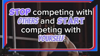 Stop competing with others and start competing with yourself.