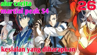 Alur Cerita Martial Peak S4 Part 26 : Kesialan Yang Diharapkan