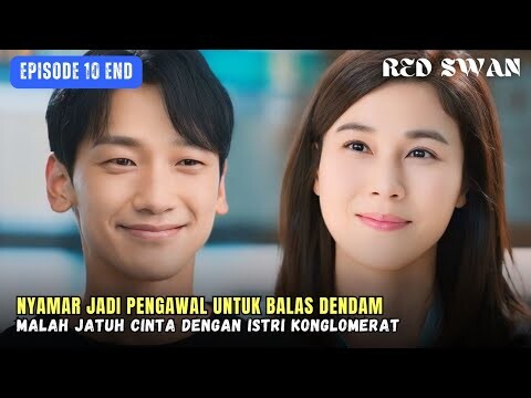 Red Swan Episode 10 | Jadi Pengawal Istri Konglomerat Untuk Balas Dendam Berakhir Saling Jatuh Cinta