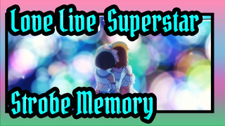 [Love Live! Superstar!!] Keke&Kanon - Strobe Memory
