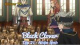 Black Clover Tập 21 - Nhận lệnh