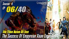 【Jiu Tian Xuan Di Jue】 S4 EP 06 (150) - The Success Of Empyrean Xuan Emperor | Multisub