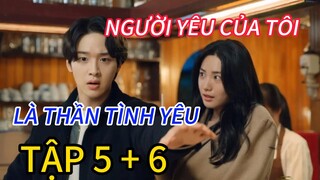 Review Phim: NGƯỜI YÊU CỦA TÔI LÀ THẦN TÌNH YÊU TẬP 5,6 Nữ bác sĩ thú y bị kẻ sát nhân hàng nhắm đến