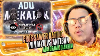 PROS SAWER NINJAYU VS ANTIBAN ELITE WAR! Ending DRAMA!?