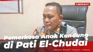 Pemerkosa Anak Kandung di Pati Banyak Koleksi Film Bokep