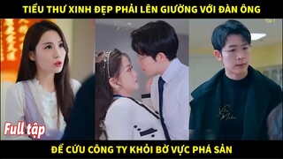 Tiểu thư xinh đẹp phải lên giường với người đàn ông xa lạ để cứu công ty gia đình khỏi bờ vực phásản
