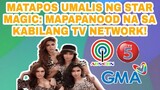 MATAPOS UMALIS NG ABS-CBN STAR MAGIC: SIKAT NA STAR MAPAPANOOD MO NA SA SHOW NG KABILANG TV NETWORK!